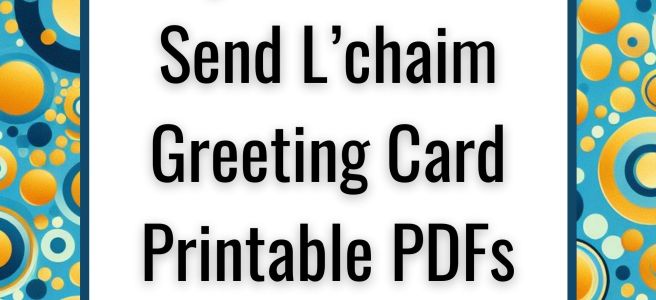 Why You Should Send L’chaim Greeting Card Printable PDFs