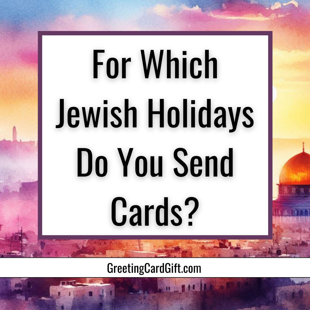 For Which Jewish Holidays Do You Send Cards?