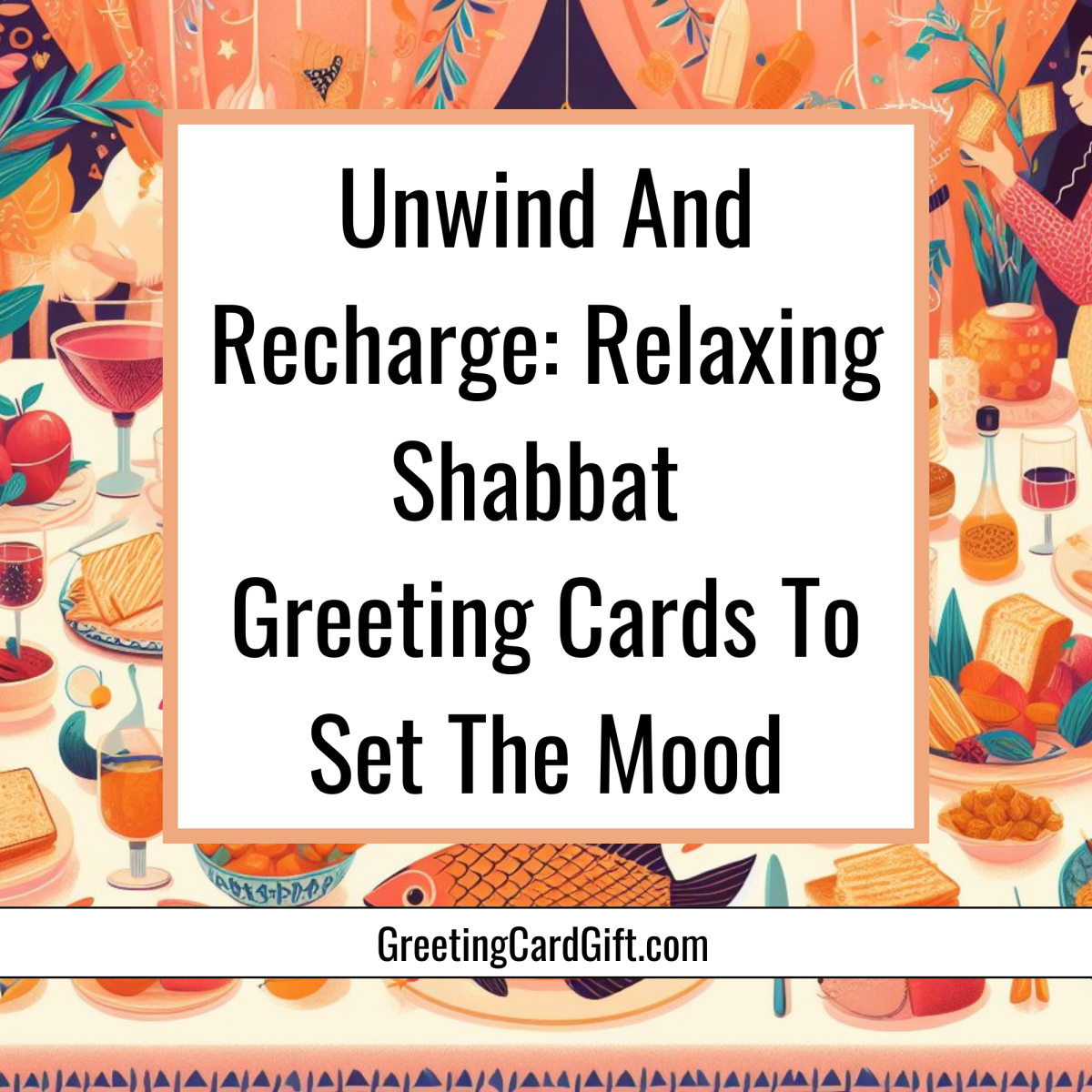 Unwind And Recharge: Relaxing Shabbat Greeting Cards To Set The Mood