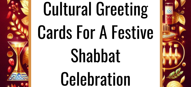 Jewish Traditions: Cultural Greeting Cards For A Festive Shabbat Celebration