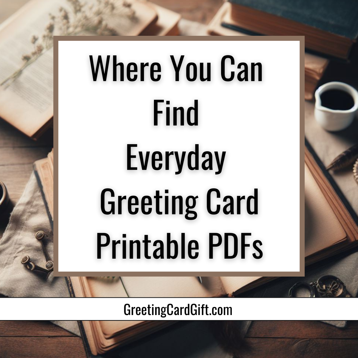 Where You Can Find Everyday Greeting Card Printable PDFs