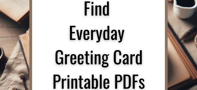 Where You Can Find Everyday Greeting Card Printable PDFs