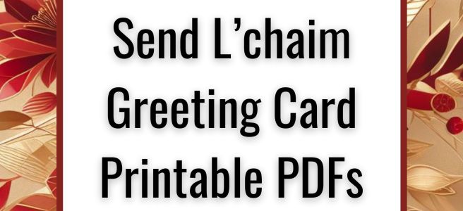 When Should You Send L’chaim Greeting Card Printable PDFs