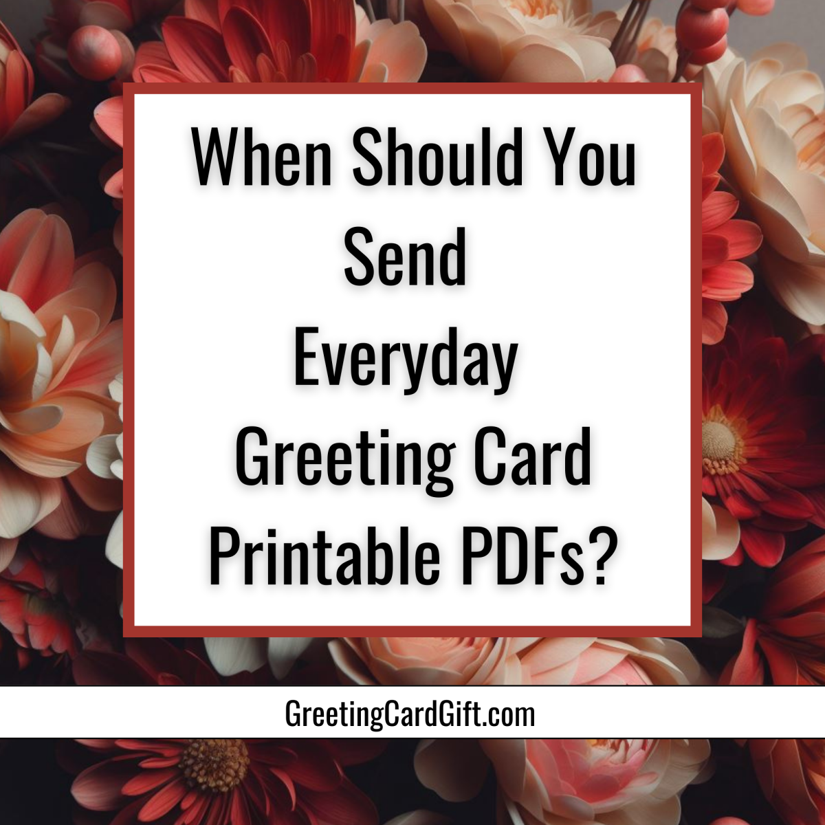 When Should You Send Everyday Greeting Card Printable PDFs?