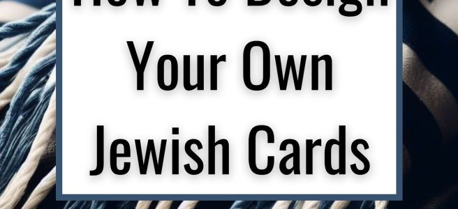 How To Design Your Own Jewish Cards