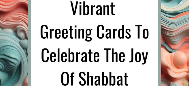 Shabbat Simcha: Vibrant Greeting Cards To Celebrate The Joy Of Shabbat