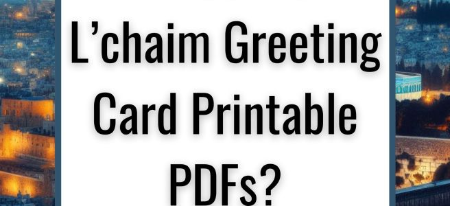 What Are L’chaim Greeting Card Printable PDFs?