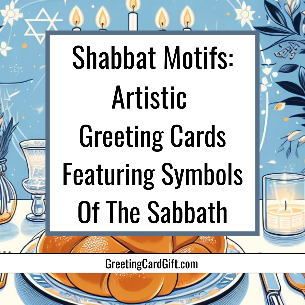 Shabbat Motifs: Artistic Greeting Cards Featuring Symbols Of The Sabbath