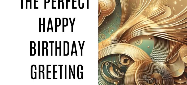 Discover The Perfect Happy Birthday Greeting Card