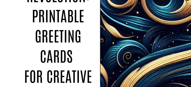 The DIY Revolution: Printable Greeting Cards For Creative Souls